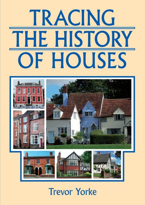 Cover of the book Tracing the History of Houses by Trevor Yorke, Countryside Books