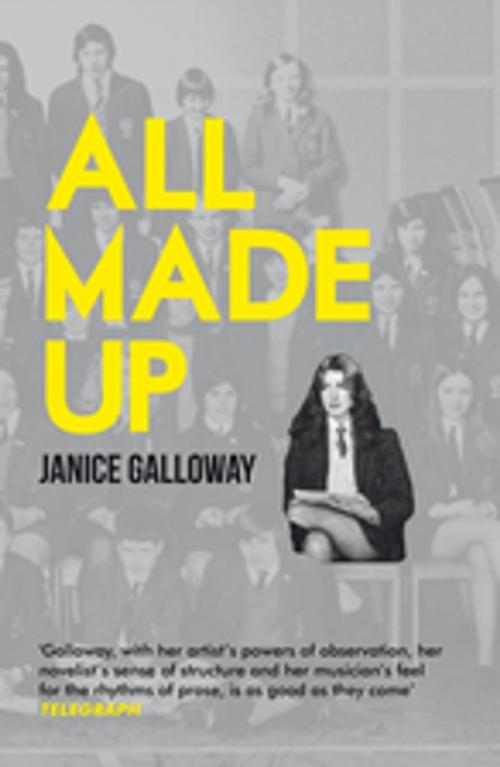 Cover of the book All Made Up by Janice Galloway, Granta Publications