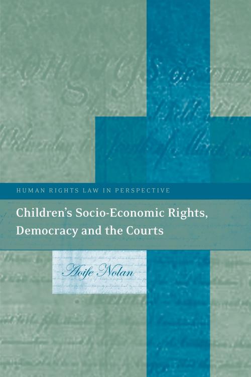 Cover of the book Children’s Socio-Economic Rights, Democracy And The Courts by Professor Aoife Nolan, Bloomsbury Publishing