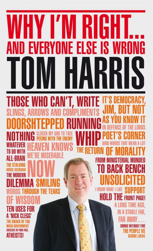 Cover of the book Why I'm Right. . . by Tom Harris, Biteback Publishing