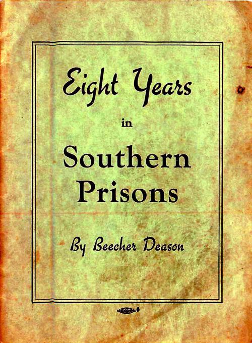 Cover of the book Eight Years in Southern Prisons by Beecher Deason, Garrett County Press