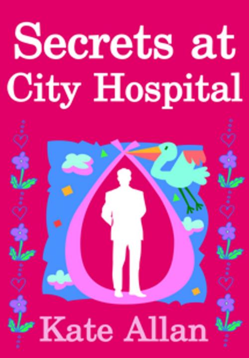 Cover of the book Secrets at City Hospital (Medical Drama Romance) by Kate Allan, Myrmidon Books Ltd