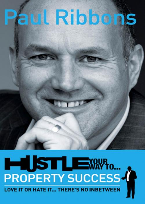 Cover of the book Hustle Your Way to Property Success by Paul Ribbons, Midpoint Trade Books