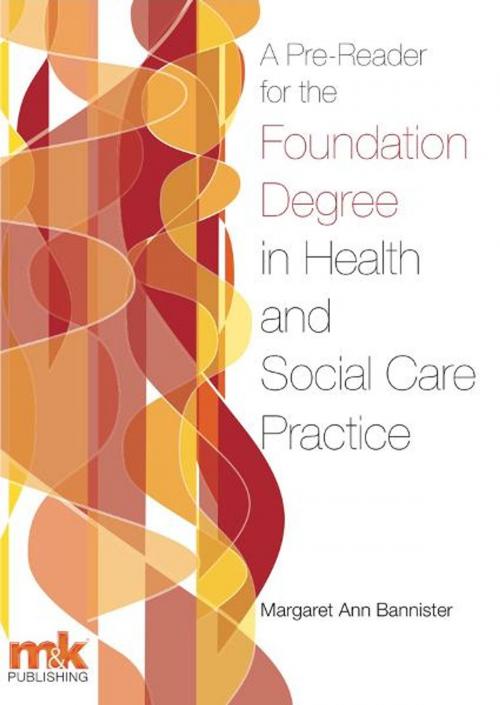 Cover of the book A Pre-Reader for the Foundation Degree in Health and Social Care Practice by Margaret Bannister, M&K Update Ltd