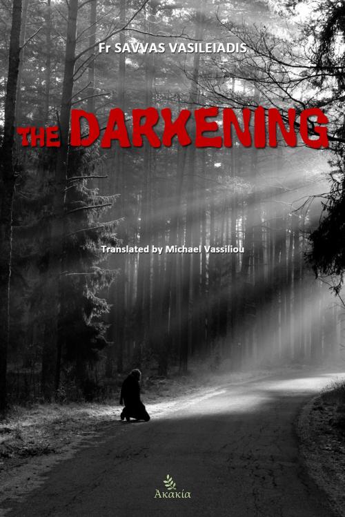 Cover of the book The Darkening by Fr Savvas David  Vasileiadis, PublishDrive