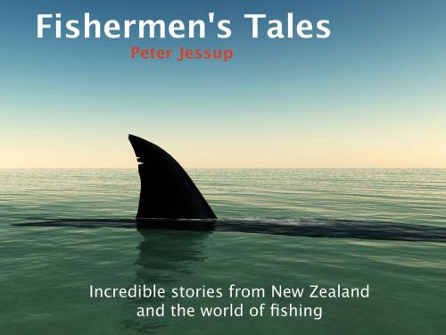 Cover of the book Fisherman's Tales by Peter Jessup, Create