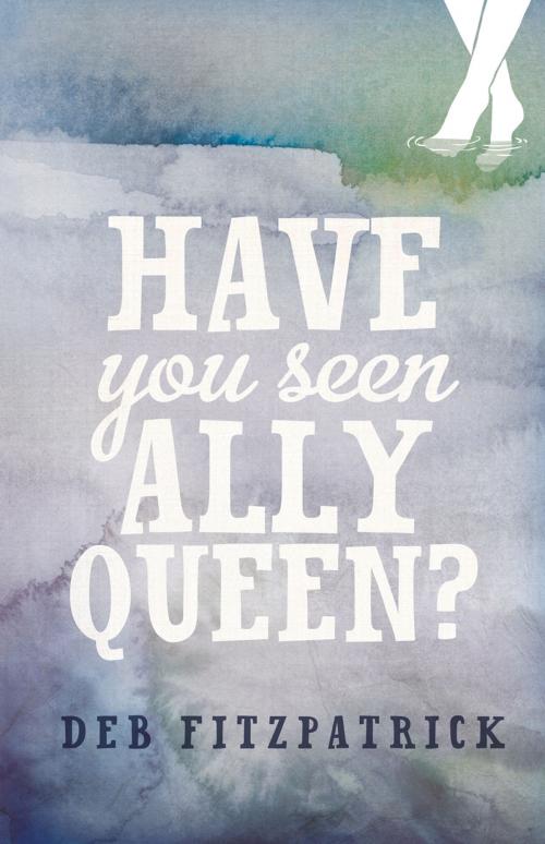 Cover of the book Have You Seen Ally Queen? by Deb Fitzpatrick, Fremantle Press