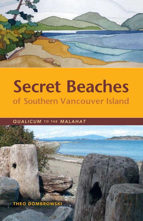 Cover of the book Secret Beaches of Southern Vancouver Island by Theo Dombrowski, Heritage House