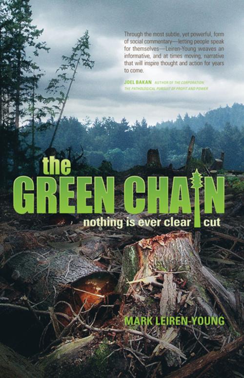 Cover of the book The Green Chain: Nothing is Ever Clear Cut by Mark Leiren-Young, Heritage House