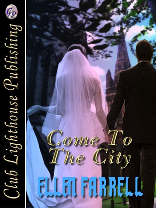 Cover of the book Come To The City by ELLEN FARRELL, Club Lighthouse Publishing