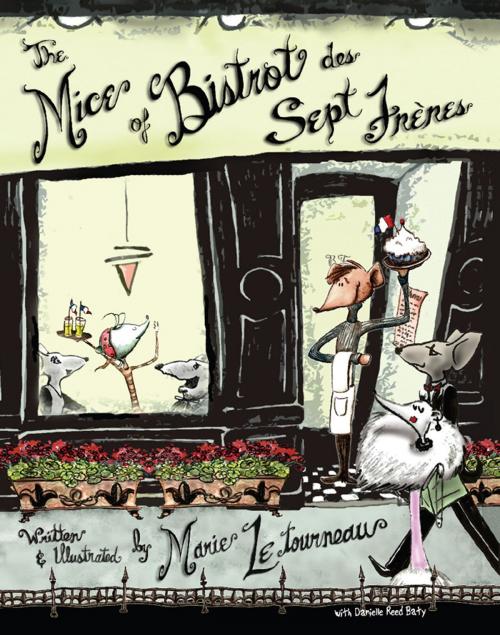 Cover of the book The Mice of Bistrot des Sept Frères by Marie LeTourneau, Tanglewood Publishing, Inc.