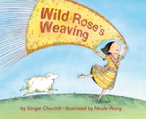 Cover of the book Wild Rose's Weaving by Ginger Churchill, Tanglewood Publishing, Inc.