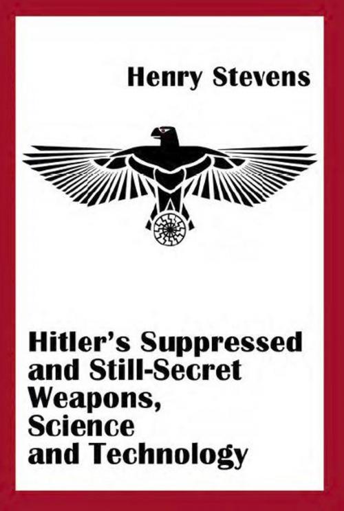 Cover of the book Hitler's Suppressed and Still-Secret Weapons by Henry Stevens, SCB Distributors