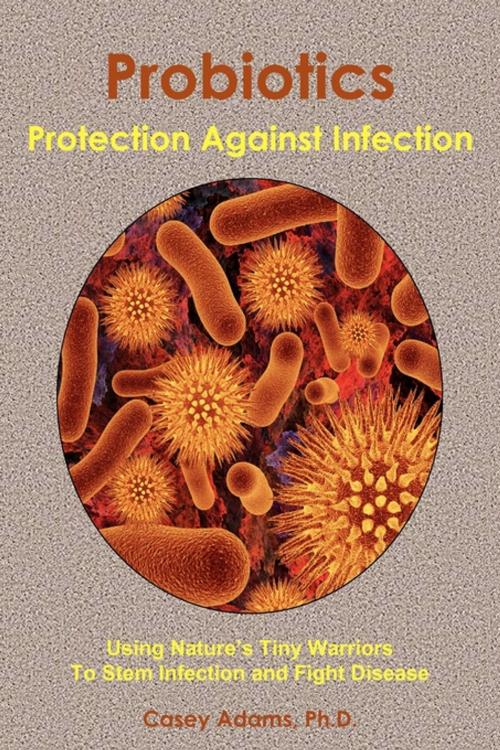 Cover of the book Probiotics - Protection Against Infection by Case Adams Naturopath, Logical Books