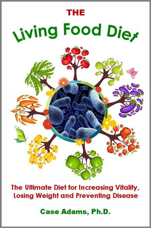 Cover of the book The Living Food Diet by Case Adams Naturopath, Logical Books