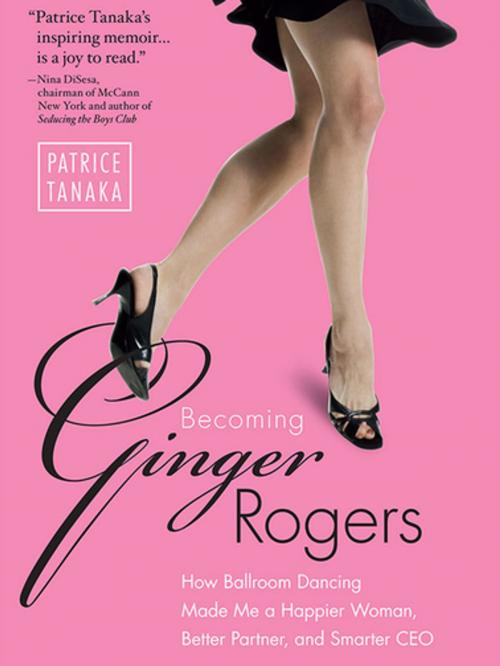 Cover of the book Becoming Ginger Rogers by Patrice Tanaka, BenBella Books