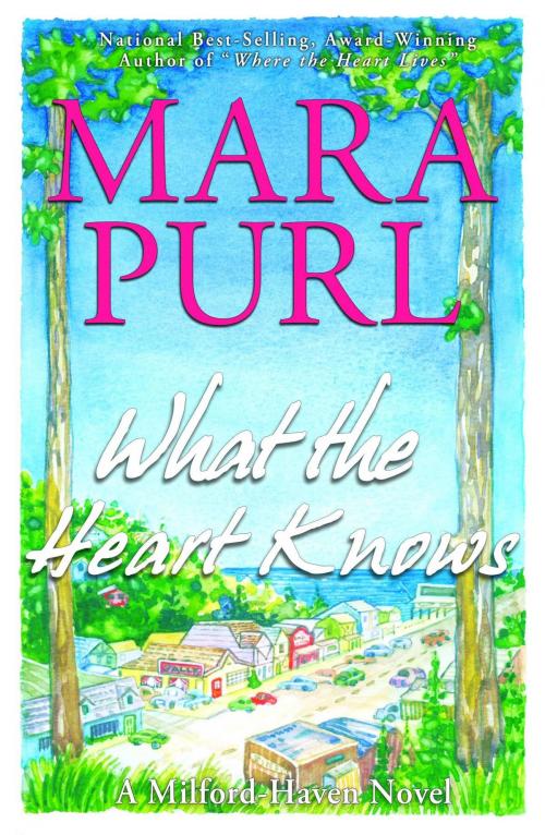 Cover of the book What the Heart Knows by Mara Purl, Bellekeep Books, LLC