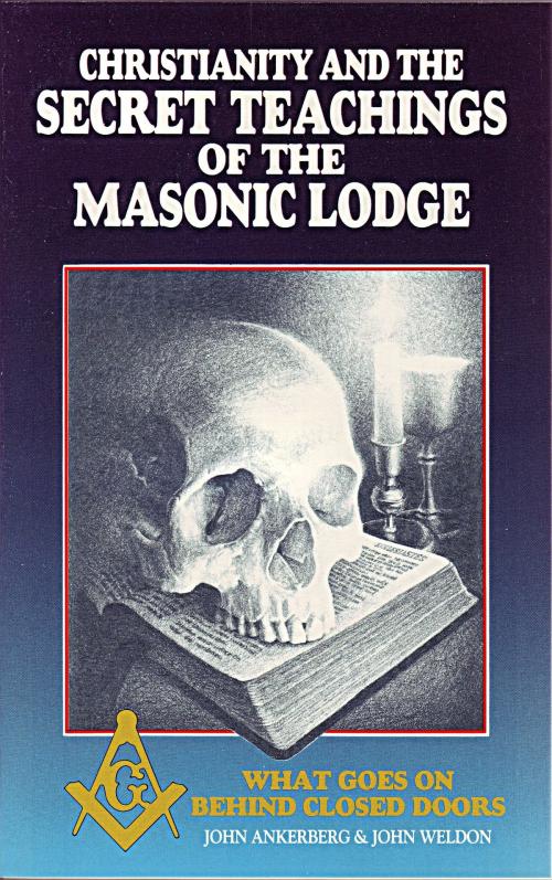 Cover of the book Christianity and the Secret Teachings of the Masonic Lodge by John Ankerberg, John Ankerberg
