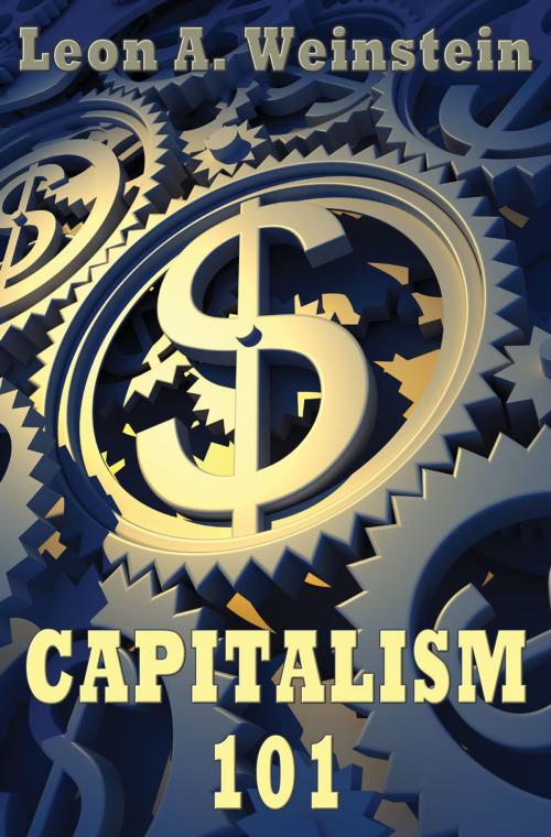 Cover of the book Capitalism 101 by Leon A Weinstein, Leon A Weinstein