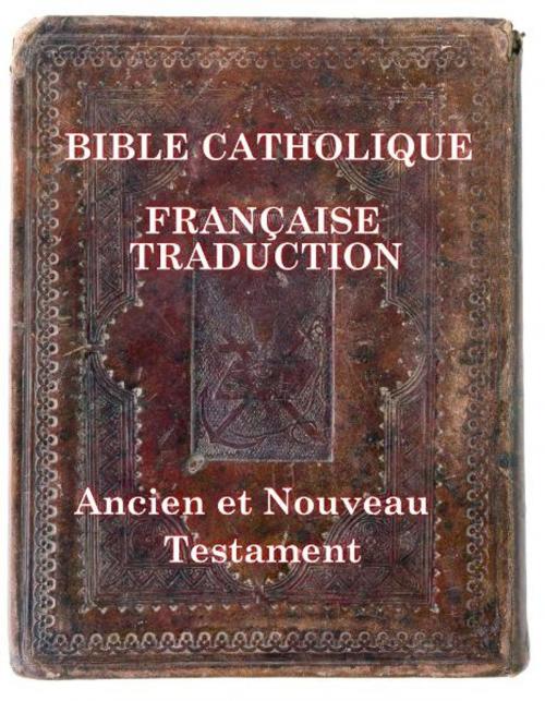Cover of the book Bible Catholique (Française Traduction) by Simon Abram, TheNetworkAdministrator.com