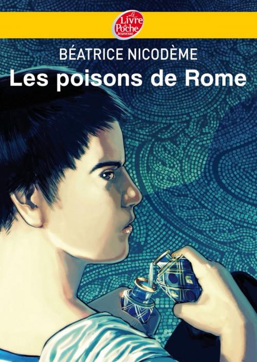 Cover of the book Les poisons de Rome by Béatrice Nicodème, Livre de Poche Jeunesse