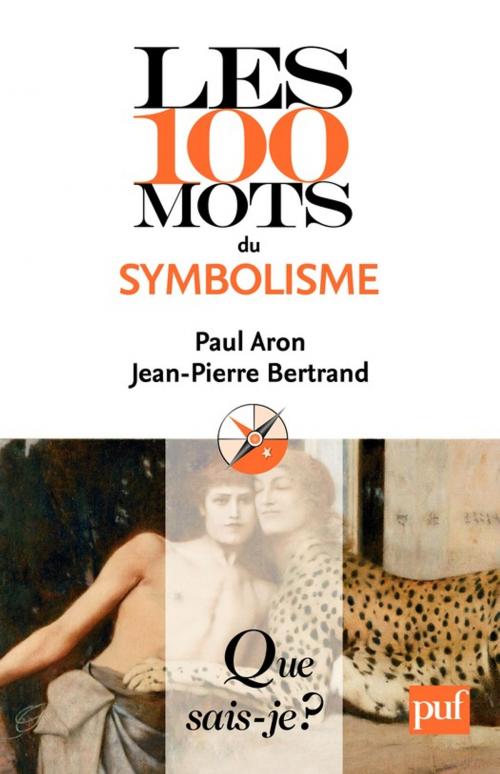 Cover of the book Les 100 mots du symbolisme by Jean-Pierre Bertrand, Paul Aron, Presses Universitaires de France
