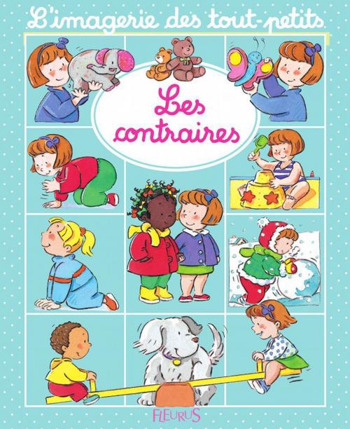 Cover of the book Les contraires by Nathalie Bélineau, Émilie Beaumont, Fleurus