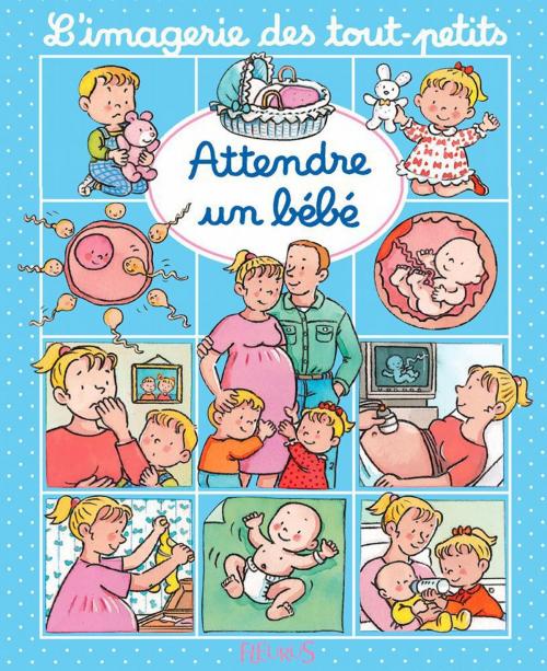 Cover of the book Attendre un bébé by Émilie Beaumont, Sylvie Michelet, Nathalie Bélineau, Fleurus