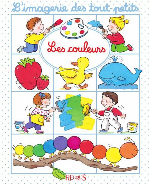 Cover of the book Les couleurs by Nathalie Bélineau, Émilie Beaumont, Claire Laroussinie, Fleurus