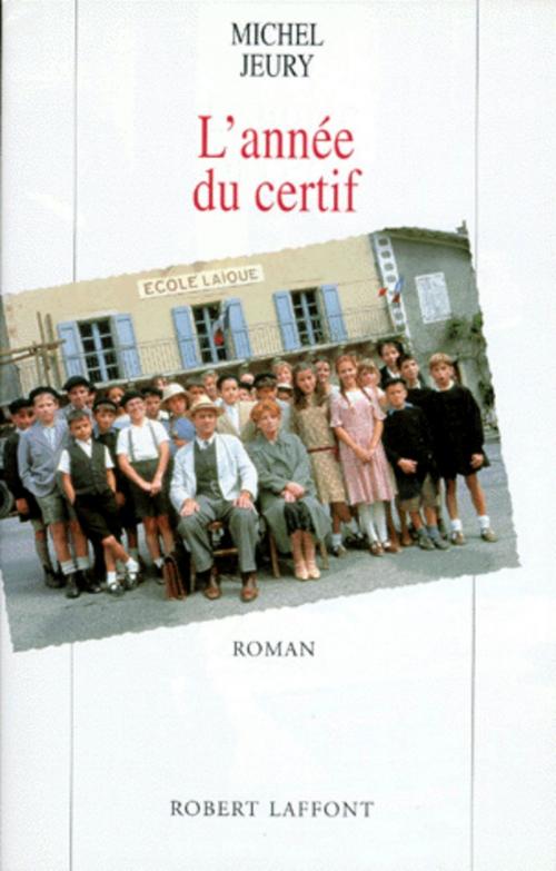 Cover of the book L'année du certif by Michel JEURY, Groupe Robert Laffont