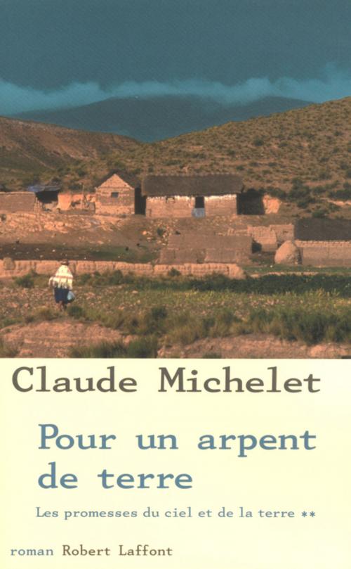 Cover of the book Les Promesses du ciel et de la terre - Tome 2 by Claude MICHELET, Groupe Robert Laffont
