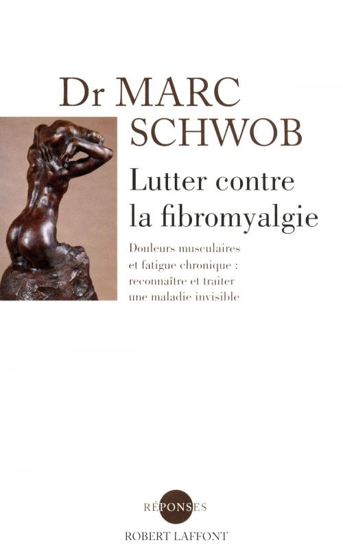 Cover of the book Lutter contre la fibromyalgie by Dr Marc SCHWOB, Groupe Robert Laffont