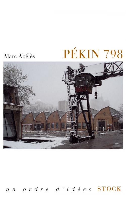 Cover of the book Pékin 798 by Marc Abélès, Stock