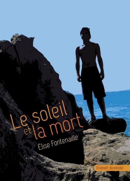 Cover of the book Le soleil et la mort by Elise Fontenaille, Grasset Jeunesse