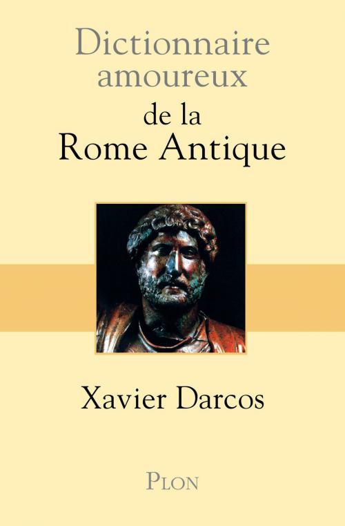 Cover of the book Dictionnaire amoureux de la Rome antique by Xavier DARCOS, Place des éditeurs