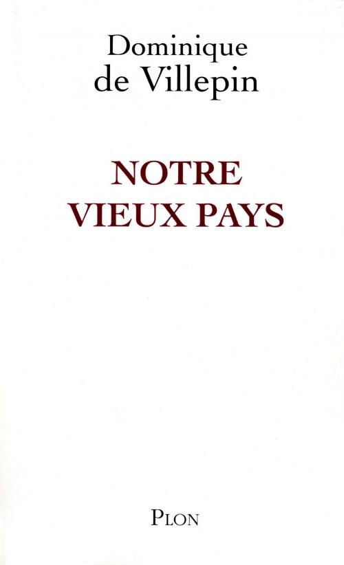 Cover of the book Notre vieux pays by Dominique de VILLEPIN, Place des éditeurs