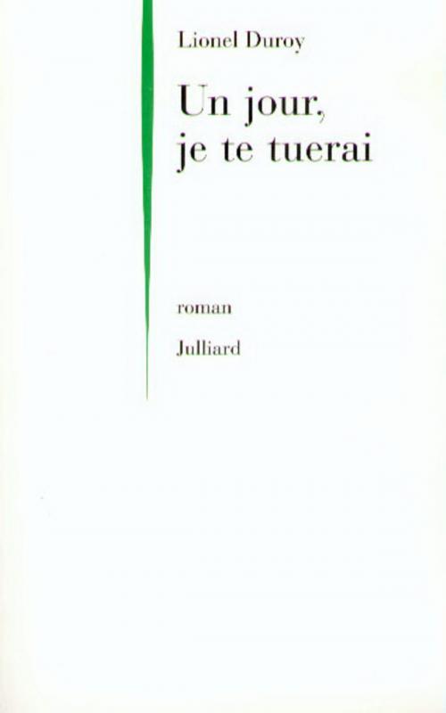 Cover of the book Un jour, je te tuerai by Lionel DUROY, Groupe Robert Laffont