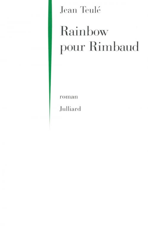 Cover of the book Rainbow pour Rimbaud by Jean TEULÉ, Groupe Robert Laffont