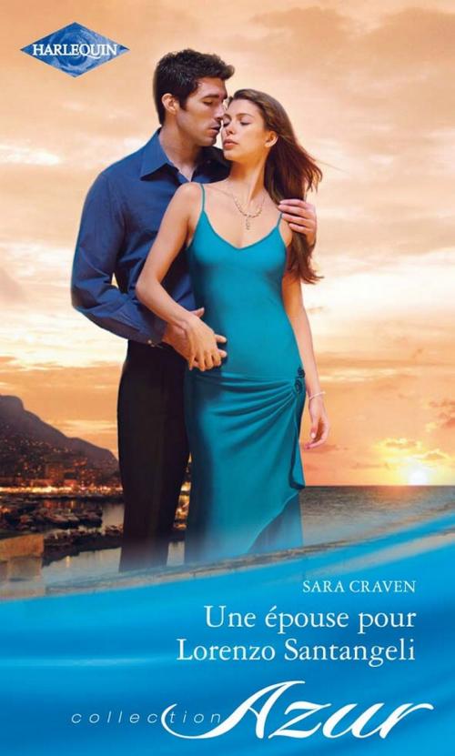 Cover of the book Une épouse pour Lorenzo Santangeli by Sara Craven, Harlequin