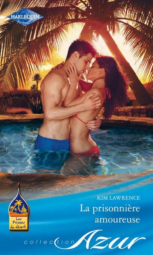 Cover of the book La prisonnière amoureuse by Kim Lawrence, Harlequin
