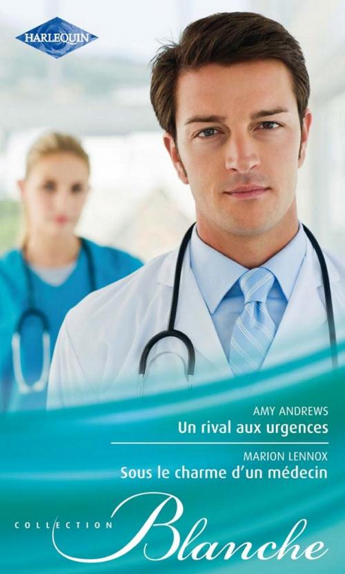 Cover of the book Un rival aux urgences - Sous le charme d'un médecin by Amy Andrews, Marion Lennox, Harlequin