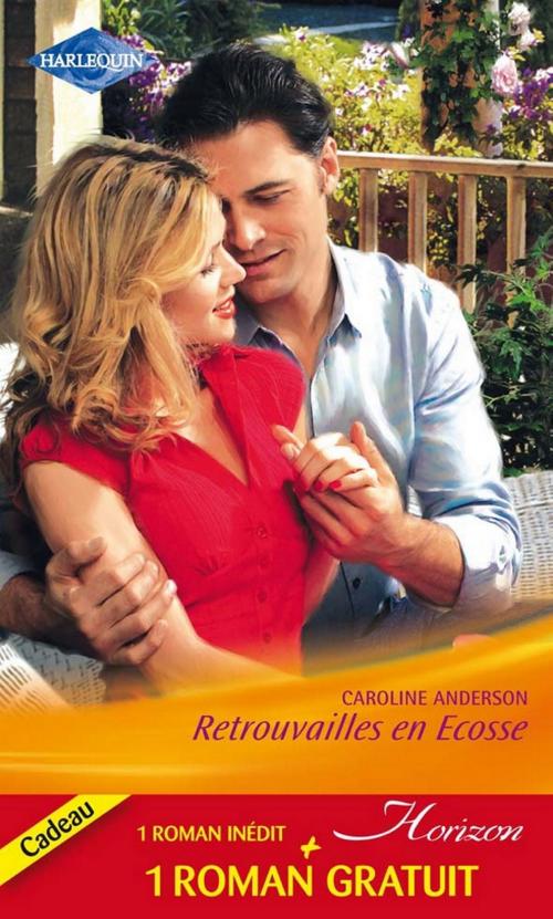 Cover of the book Retrouvailles en Ecosse - Celui qu'elle attendait... by Caroline Anderson, Terry Essig, Harlequin