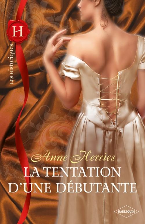 Cover of the book La tentation d'une débutante by Anne Herries, Harlequin
