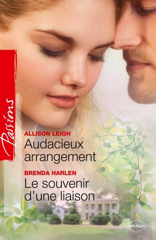 Cover of the book Audacieux arrangement - Le souvenir d'une liaison by Allison Leigh, Brenda Harlen, Harlequin