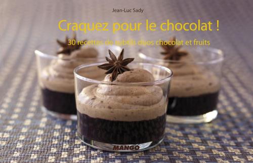 Cover of the book Craquez pour le chocolat ! by Jean-Luc Sady, Mango