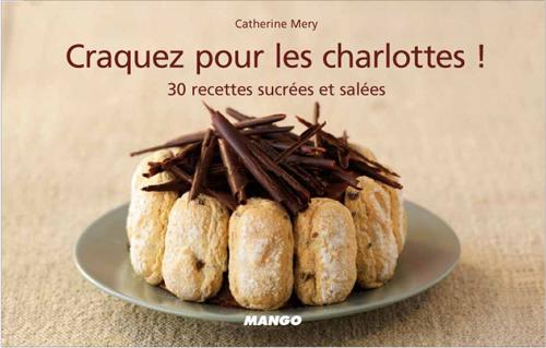Cover of the book Craquez pour les charlottes ! by Catherine Méry, Mango