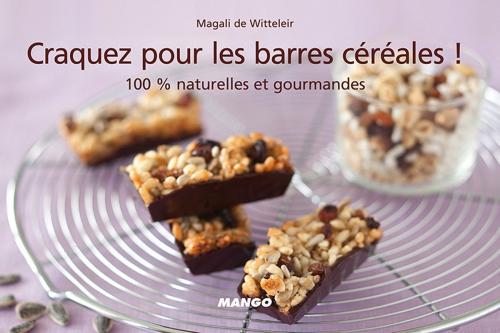 Cover of the book Craquez pour les barres céréales ! by Magali De Witteleir, Mango