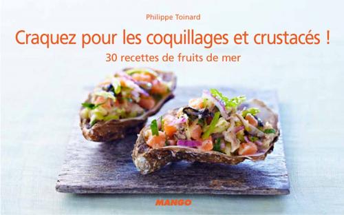 Cover of the book Craquez pour les coquillages et crustacés ! by Philippe Toinard, Mango