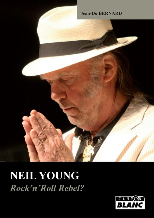 Cover of the book NEIL YOUNG by Jean-Do Bernard, Camion Blanc