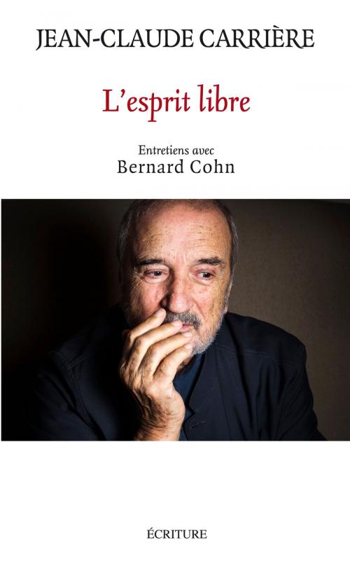 Cover of the book L'esprit libre. Entretiens avec Bernard Cohn by Jean-Claude Carrière, Ecriture